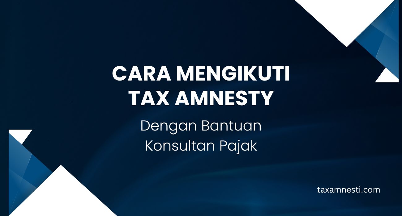 Cara Mengikuti Tax Amnesty